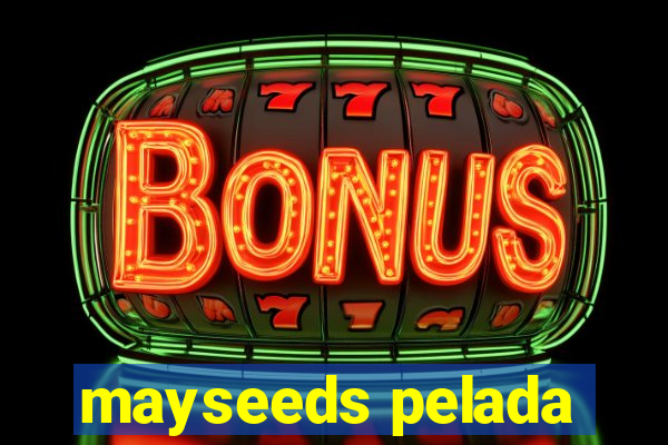 mayseeds pelada